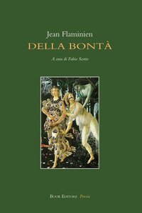 Della bont&agrave;. Testo francese a fronte