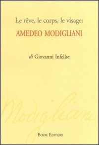 Le r&ecirc;ve, le corps, le visage. Amedeo Modigliani
