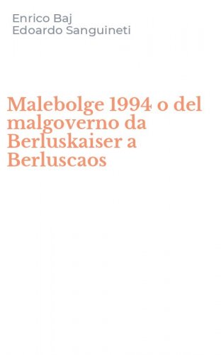 Malebolge 1994 o del malgoverno da Berluskaiser a Berluscaos