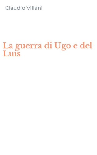 La guerra di Ugo e del Luis