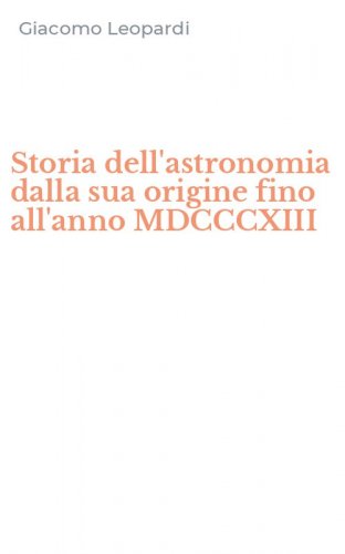 Storia dell'astronomia dalla sua origine fino all'anno MDCCCXIII
