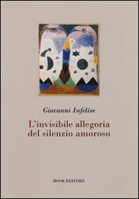L'invisibile allegoria del silenzio amoroso