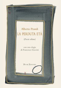 La perduta et&agrave; (Poesie ultime)
