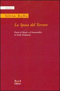 La sposa del terrore. Poesie di morte e di immortalit&agrave; in Emily Dickinson. Ediz. italiana e inglese