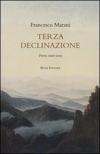 Terza declinazione. Poesie, 2010-2013