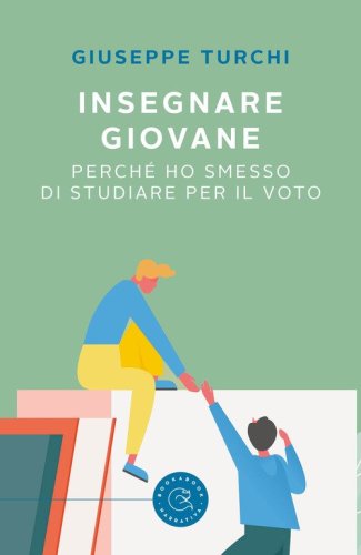 Insegnare giovane. Perch&eacute; ho smesso di studiare per il voto