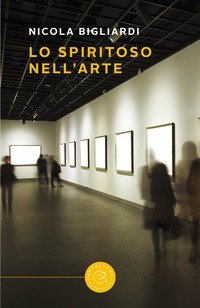 Lo spiritoso nell'arte. Alla ricerca del contenuto perduto