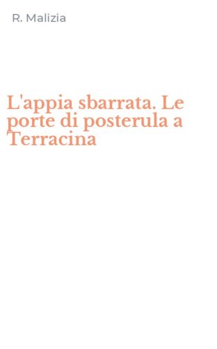 L'appia sbarrata. Le porte di posterula a Terracina