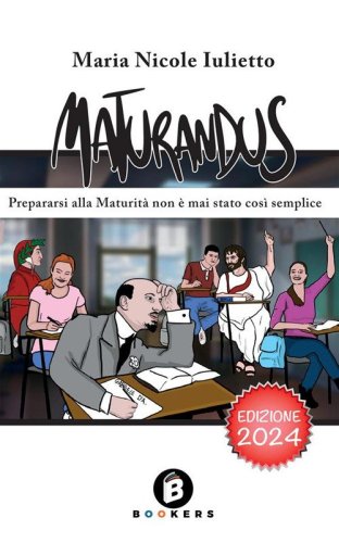 Maturandus. Prepararsi alla Maturit&agrave; non &egrave; mai stato cos&igrave; semplice