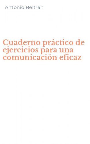 Cuaderno pr&aacute;ctico de ejercicios para una comunicaci&oacute;n eficaz