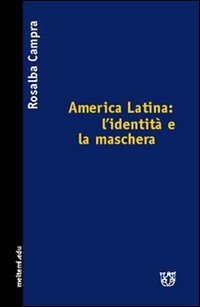 America Latina: l'identit&agrave; e la maschera