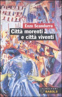 Citt&agrave; morenti e citt&agrave; viventi