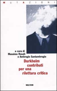 &Eacute;mile Durkheim, contributi per una rilettura critica