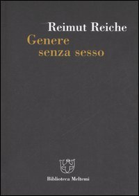 Genere senza sesso. Societ&agrave; e mutamenti della psiche