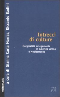 Intrecci di culture. Marginalit&agrave; ed egemonia in America Latina e Mediterraneo