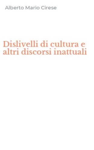 Dislivelli di cultura e altri discorsi inattuali