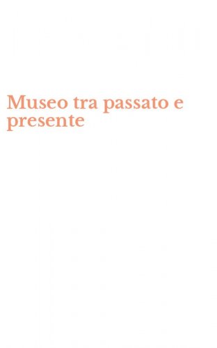 Museo tra passato e presente