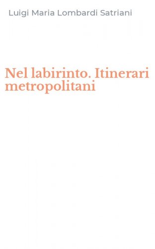 Nel labirinto. Itinerari metropolitani
