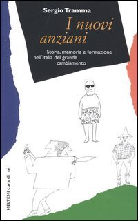 I nuovi anziani. Storia, memoria e formazione nell'Italia del grande cambiamento