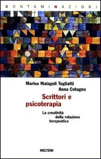Scrittori e psicoterapia. La creativit&agrave; della relazione terapeutica