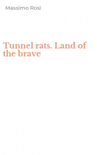 Tunnel rats. Land of the brave
