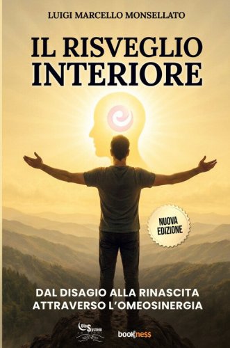 Il risveglio interiore. Dal disagio alla rinascita attraverso l'omeosinergia