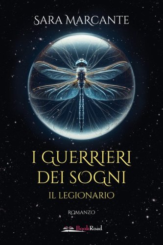 Il legionario. I guerrieri dei sogni