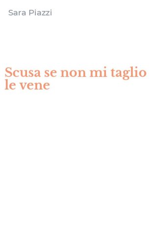 Scusa se non mi taglio le vene