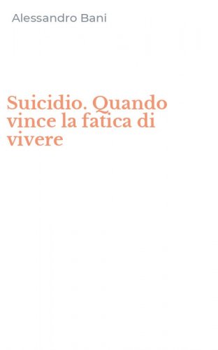Suicidio. Quando vince la fatica di vivere