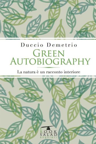 Green autobiography. La natura &egrave; un racconto interiore