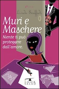 Muri e maschere. Niente ti pu&ograve; proteggere dall'amore