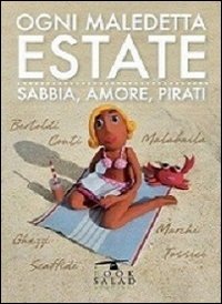 Ogni maledetta estate. Sabbia, amore, pirati
