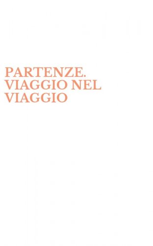 PARTENZE. VIAGGIO NEL VIAGGIO