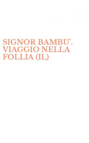 SIGNOR BAMBU'. VIAGGIO NELLA FOLLIA (IL)