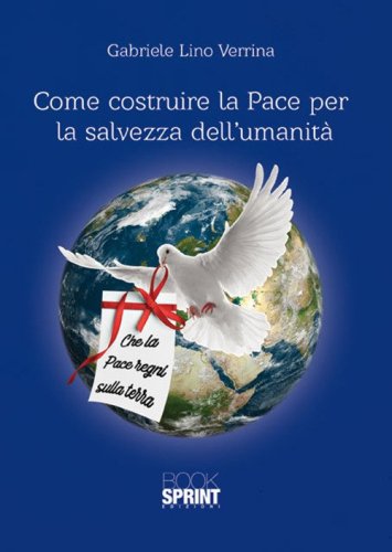 Come costruire la pace per la salvezza dell'umanit&agrave;