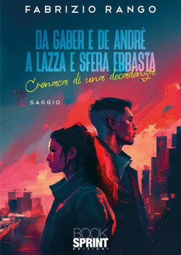 Da Gaber e De Andr&eacute; a Lazza e Sfera Ebbasta. Cronaca di una decadenza