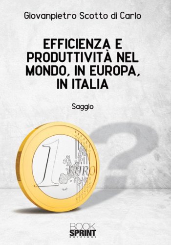 Efficienza e produttivit&agrave; nel mondo, in Europa, in Italia
