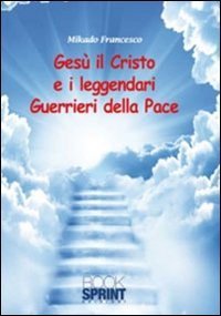 Ges&ugrave; il Cristo e il leggendari guerrieri della pace