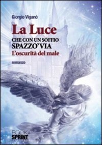 La luce che con un soffio spazz&ograve; via l'oscurit&agrave; del male