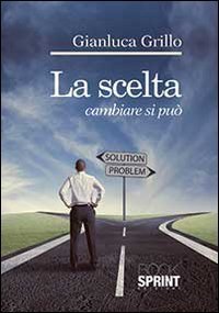 La scelta. Cambiare si pu&ograve;