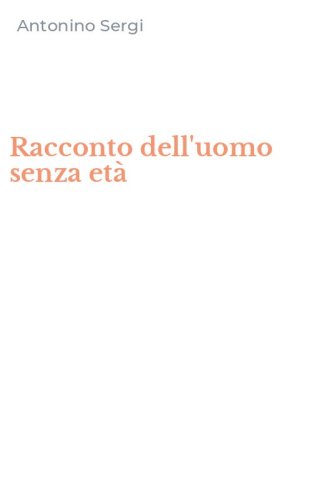 Racconto dell'uomo senza et&agrave;