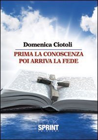 Prima la conoscenza poi arriva la fede