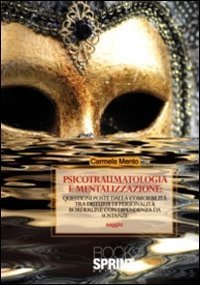 Psicotraumatologia e mentalizzazione. Questioni poste dalla comorbilit&agrave; tra disturbi di personalit&agrave; borderline con dipendenza da sostanze