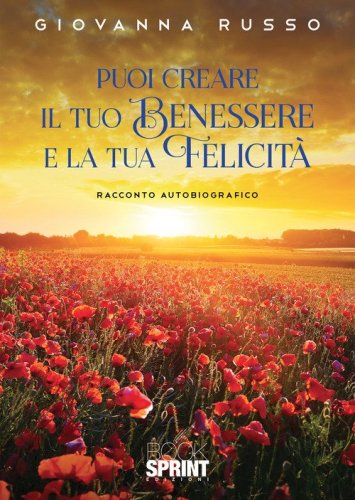 Puoi creare il tuo benessere e la tua felicit&agrave;