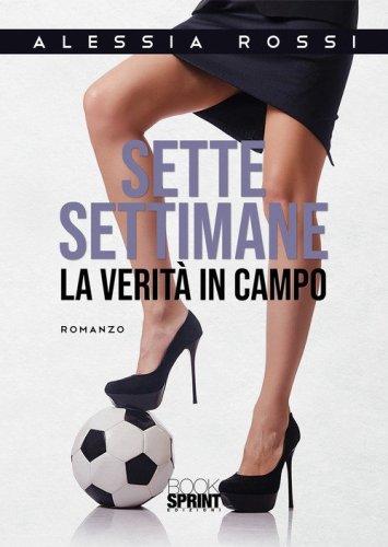 Sette settimane. La verit&agrave; in campo