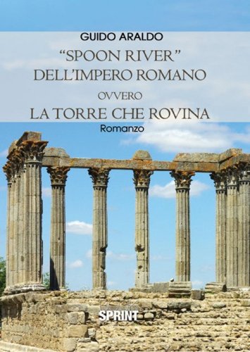&laquo;Spoon river&raquo; dell'impero romano ovvero la torre che rovina