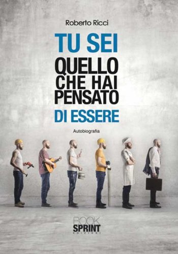 Tu sei quello che hai pensato di essere