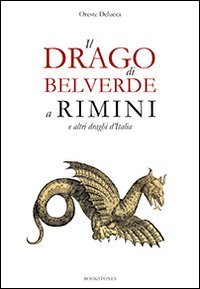 Il drago di Belverde a Rimini e altri draghi d'Italia