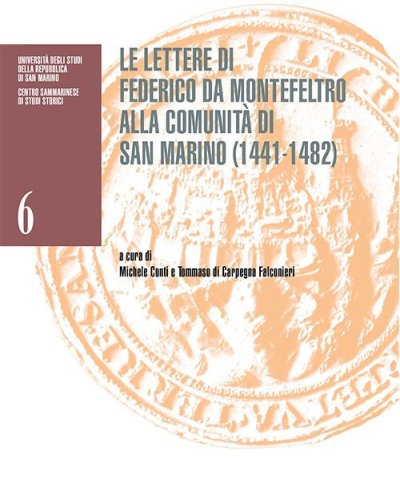Le lettere di Federico da Montefeltro alla comunit&agrave; di San Marino (1441-1482). Catalogo della mostra (San Marino, Palazzo Pubblico, 26 settembre 2022-8 gennaio 2023)