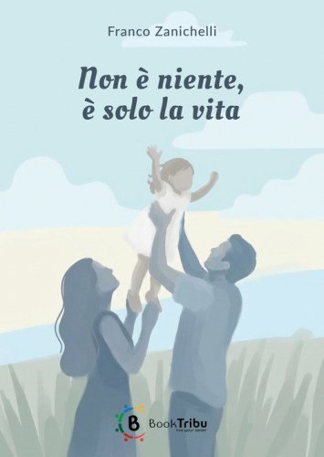 Non &egrave; niente, &egrave; solo la vita
